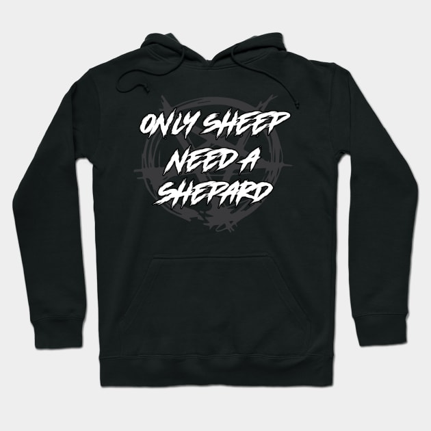 Only Sheep Need a Shepard Religion Hoodie by WitchingHourJP